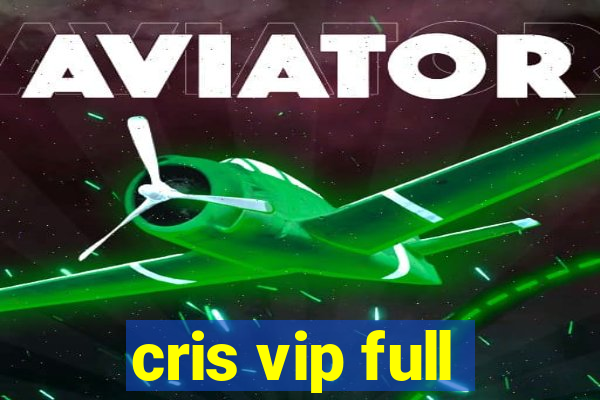 cris vip full